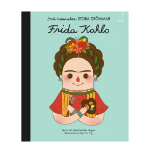 Små människor, stora drömmar : Frida Kahlo