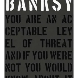 Banksy – You are an acceptable level of threat