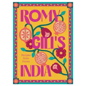 Romy Gill's India - Recipes from Home